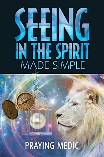 Seeing in the Spirit Made Simple (The Kingdom of God Made Simple) von Inkity Press